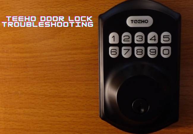 TEEHO Door Lock Troubleshooting