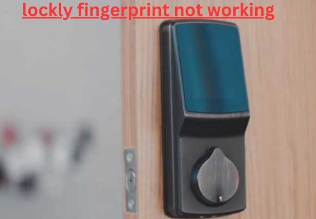 lockly fingerprint not working
