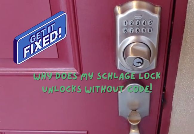 Why Does My Schlage Lock Unlocks Without Code